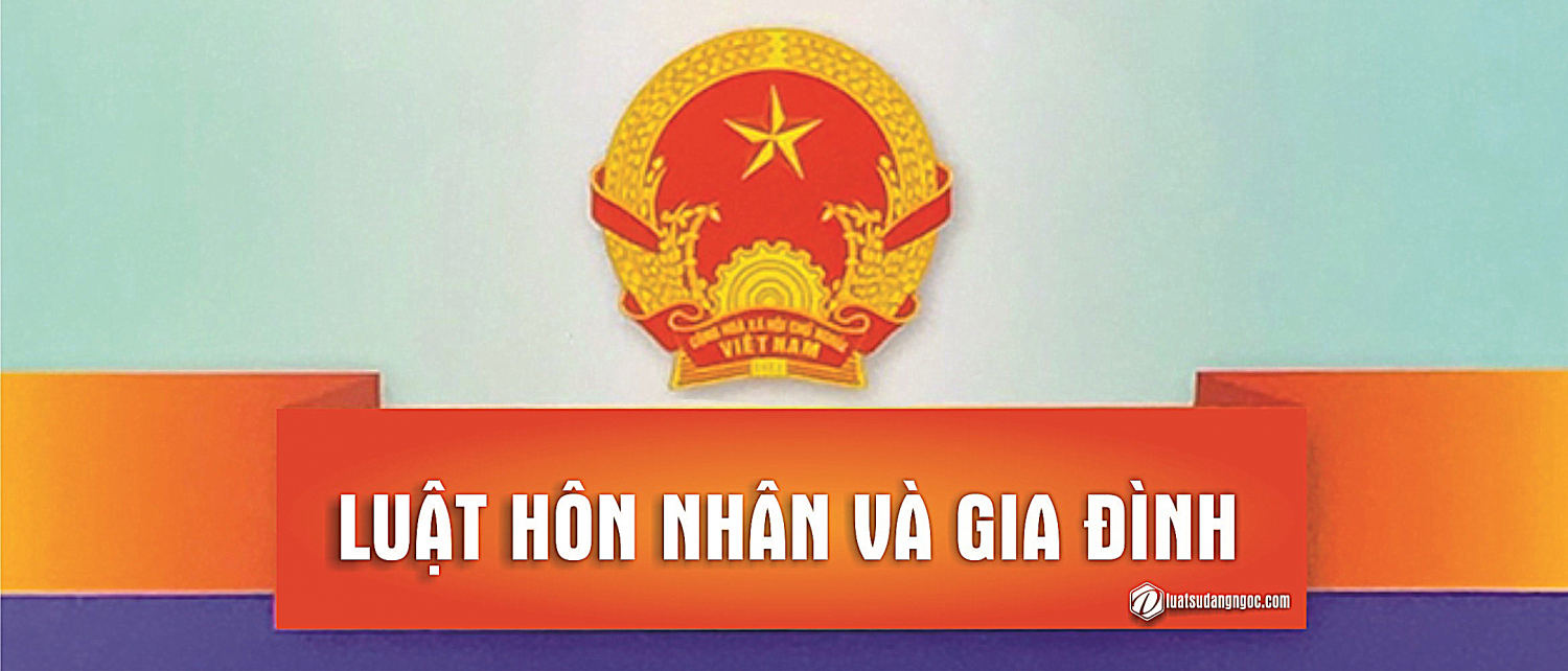 LuẬt HÔn NhÂn VÀ Gia ĐÌnh 2014 Quy ĐỊnh MỚi NhẤt 